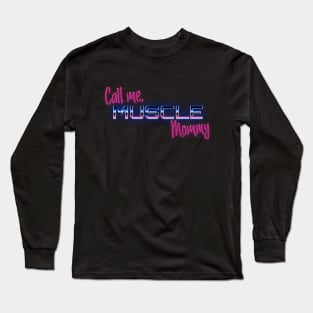 Call me, Muscle Mommy Long Sleeve T-Shirt